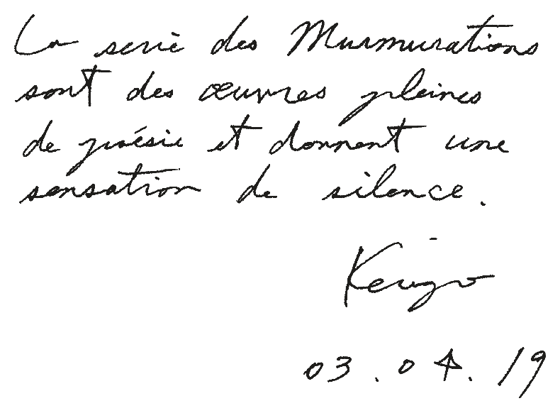 Mot manuscrit de Kenzo Takada : « La série des Murmurations sont des œuvres pleines de poésie et donnent une sensation de silence. » Signé Kenzo, 03.04.19.